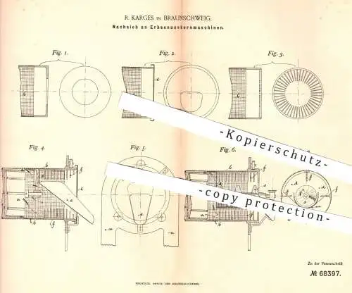 original Patent - R. Karges in Braunschweig , 1892 , Nachsieb an Erbsenauskernmaschinen | Hülsenfrüchte , Landwirtschaft