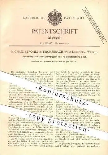 original Patent - M. Ströhle , Reichenbach / Post Deggingen , 1894 , Aneinanderpressen der Fußboden - Bretter , Parkett