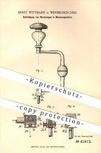 original Patent - Ernst Wittmann in Wermelskirchen , 1887 , Befestigung von Werkzeug in Werkzeughaltern , Werkzeuge !!