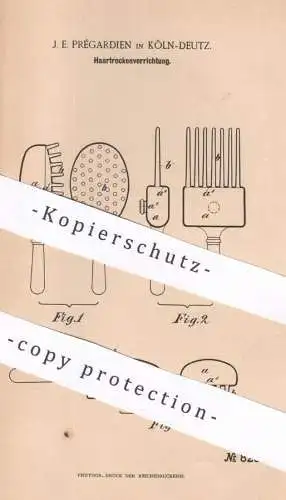 original Patent - J. E. Prégardien , Köln / Deutz , 1895 , Haartrockner | Fön , Föhn , Trockner | Kamm , Bürste | Haare