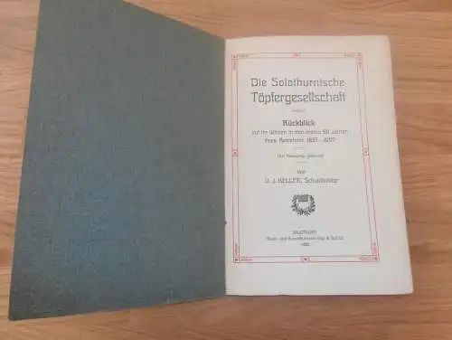 Die Solothurnische Töpfergesellschaft , 1857 - 1907 , Festschrift Solothurn 1909, Töpfer , Töpferei , Schweiz !!!