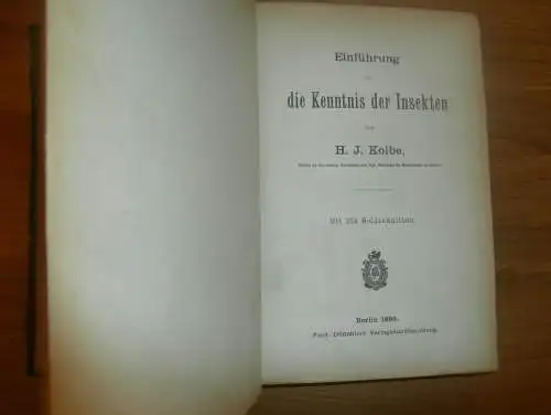 Einführung in die Kenntnis der Insekten , 1893 , H.J. Kolbe , kgl. Museum der Naturkunde , Insektenkunde ,Entomologie !!