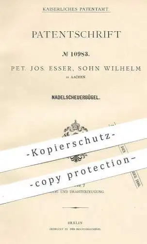 original Patent - Pet. Jos. Esser , Sohn Wilhelm , Aachen | 1880 | Nadelscheuerbügel | Nadel , Nadeln , Blech , Draht !!