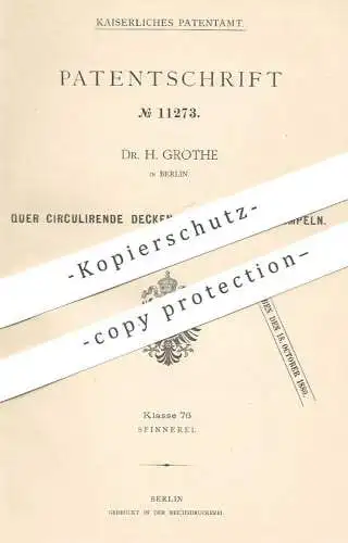 original Patent - Dr. H. Grothe , Berlin , 1880 , Quer zirkulierende Decken für Baumwollkrempel | Krempel , Webstuhl