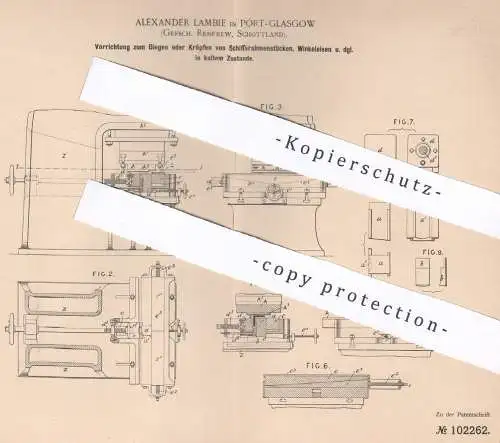 original Patent - Alexander Lambie , Port Glasgow , Renfrew , Schottland 1897 | Biegen o. Kröpfen der Teile v. Schiff !!