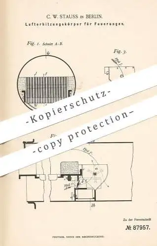 original Patent - C. W. Stauss , Berlin , 1895 , Lufterhitzungskörper f. Feuerung | Heizkörper , Heizung , Ofen | Glaser