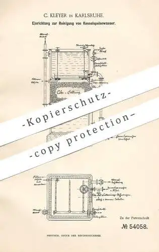 original Patent - C. Kleyer , Karlsruhe , 1890 , Reinigung von Kesselspeisewasser | Kessel , Wasserkessel , Dampfkessel