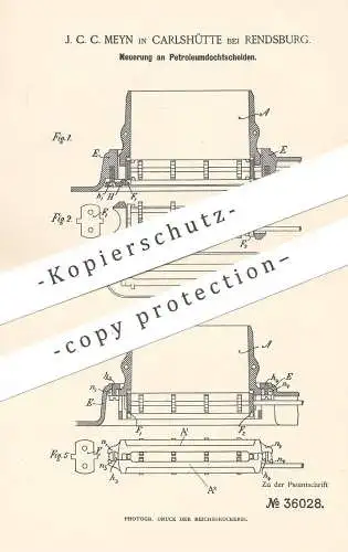 original Patent - J. C. C. Meyn , Carlshütte / Rendsburg , 1885 , Petroleumdochtscheiden | Petroleum | Docht , Brenner