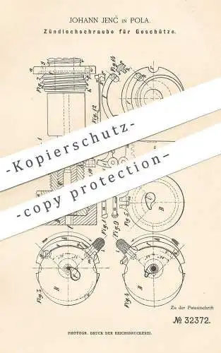 original Patent - Johann Jenc , Pola , 1885 , Zündlochschraube für Geschütz | Waffen , Gewehr , Revolver , Pistole