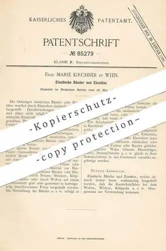 original Patent - Marie Kirchner , Wien , Österreich , 1895 , Elastische Bänder u. Einsätze | Kautschuk , Gummi | Band !