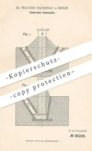 original Patent - Dr. Walther Rathenau , Berlin , 1895 , Elektrischer Schmelzofen | Ofen , Öfen , Gasofen | Hütte !!!