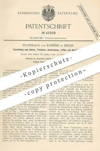 original Patent - Stanislaus von Kosinski , Berlin , 1888 , Einrichtung zum Heizen , Trocknen , Desinfizieren , Lüften !