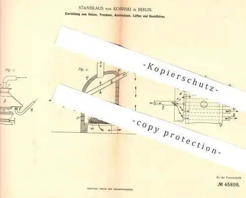 original Patent - Stanislaus von Kosinski , Berlin , 1888 , Einrichtung zum Heizen , Trocknen , Desinfizieren , Lüften !