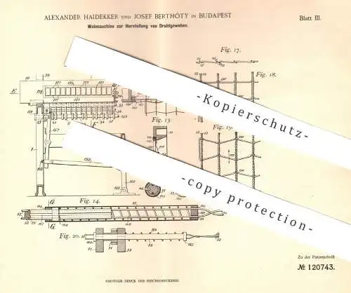 original Patent - Alexander Haidekker , Josef Berthóty , Budapest , 1899 , Webmaschine für Draht - Gewebe | Weben !!