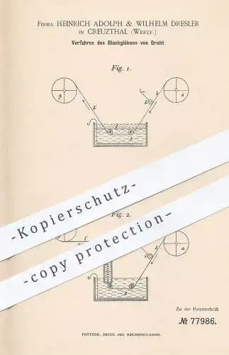 original Patent - Heinrich Adolph & Wilhelm Dresler , Creuzthal , Kreuzthal | 1893 , Blankglühen von Draht | Glühen !!!