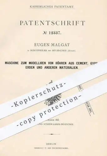 original Patent - Eugen Malgat , Burtzweiler / Mülhausen Elsass , 1880 , Modellieren von Röhren aus Zement , Gips , Erde