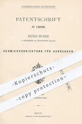 original Patent - Hugo Budde , Bischheim / Strasburg , Elsass 1880 , Schmiervorrichtung f. Achsbüchsen | Eisenbahn Achse