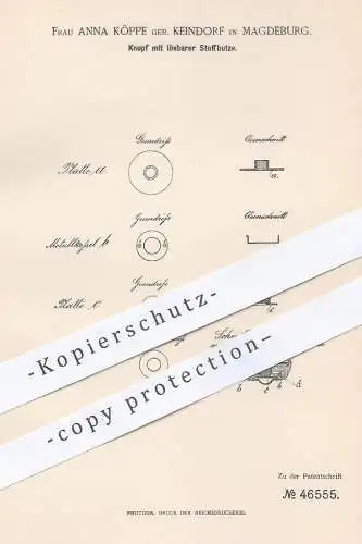 original Patent - Anna Köppe geb. Keindorf , Magdeburg , 1888 , Knopf mit lösbarer Stoffbutze | Knöpfe , Stoffknopf !!