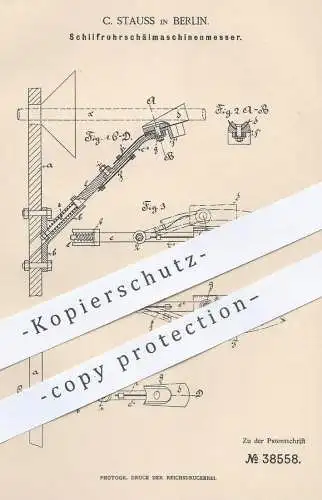 original Patent - C. Stauss , Berlin , 1886 , Messer an Schilfrohrschälmaschine | Schilf - Rohr | Korb , Korbflechter !!