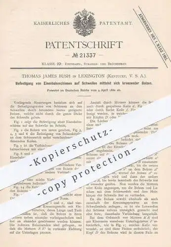 original Patent - Thomas James Bush , Lexington , Kentucky , USA , 1882 , Befestigung d. Eisenbahnschienen auf Schwellen