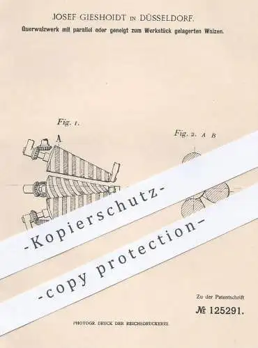 original Patent - Josef Gieshoidt , Düsseldorf , 1900 , Querwalzwerk mit parallel gelagerten Walzen | Walzwerk , Walze !