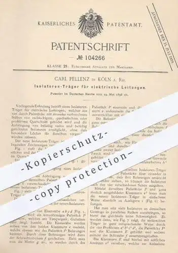 original Patent - Carl Pellenz , Köln / Rhein , 1898 , Isolatoren - Träger für elektrische Leitungen | Isolator , Strom