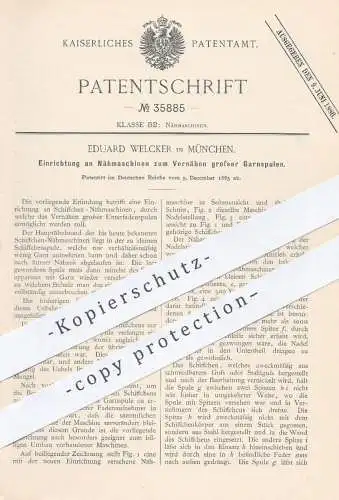 original Patent - Eduard Welcker , München , 1885 , Nähmaschine zum Vernähen großer Garnspulen | Schneider , Näherei !!