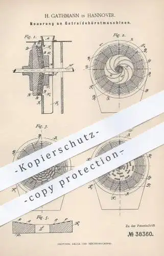 original Patent - H. Gathmann , Hannover , 1886 , Getreide - Bürstmaschinen | Mühle , Landwirtschaft , Korn | Bürste