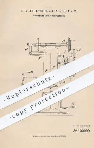 original Patent - E. C. Schluecker , Frankfurt , 1898 , Sohlenwachsen | Schuh - Sohle , Schuhe , Schuhwerk , Schuster