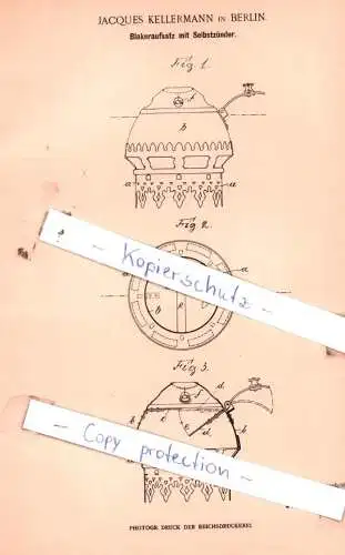original Patent - Jacques Kellermann in Berlin , 1901 , Blakeraufsatz mit Selbstzünder !!!