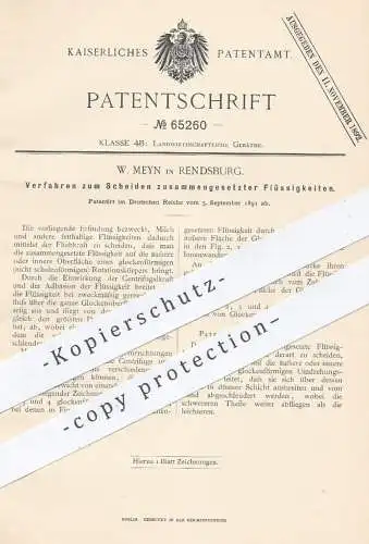 original Patent - W. Meyn , Rendsburg , 1891 , Scheiden zusammengesetzter Flüssigkeiten | Schleuder , Schleudern !!