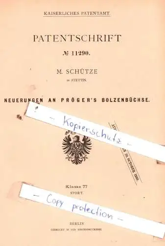 original Patent - M. Schütze in Stettin , 1880 , Neuerungen an Pröger`s Bolzenbüchse !!!