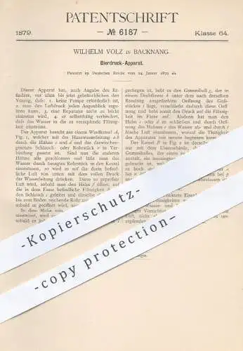 original Patent - Wilhelm Volz , Backnang , 1879 , Bierdruck - Apparat | Bier , Zapfanlage , Zapfhahn , Bierfass , Fass