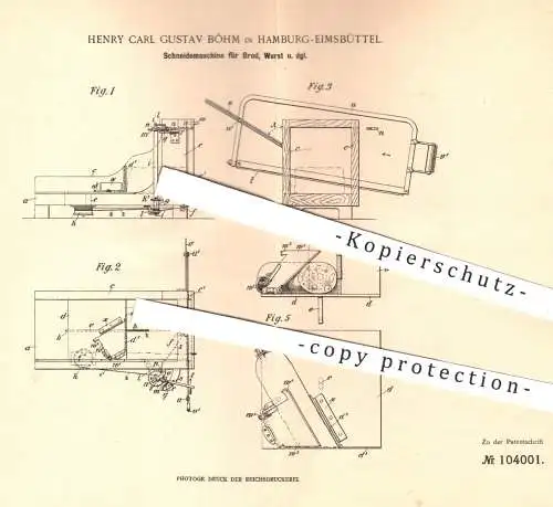 original Patent - Henry C. G. Böhm , Hamburg / Eimsbüttel , 1898 , Schneidemaschine für Brot , Wurst | Brotmaschine !!