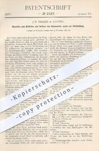 original Patent - J. B. Verken in Aachen , 1877 , Maschine zum Einfetten u. Öffnen von Kammwolle | Wolle , Spinnen !!