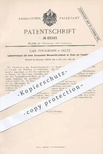 original Patent - Carl Stroomann in Deutz , 1891 , Lokomotivkessel mit Zweikammer - Wasserröhrenkessel , Dampfkessel !!!