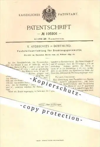 original Patent - K. Andreovits , Dortmund , 1899 , Feststellvorrichtung für Drahtzugspannwerk , Eisenbahn , Eisenbahnen