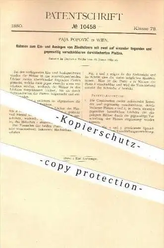 original Patent - Paja Popovic in Wien , 1880 , Rahmen zum Ein- und Auslegen der Zündhölzer , Zünden , Zündwaren !!!