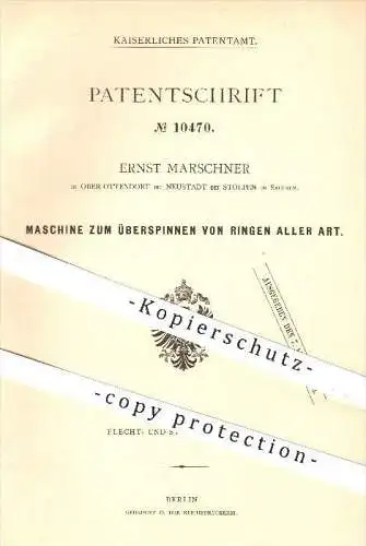 original Patent - Ernst Marschner , Ober - Ottendorf , Neustadt , Stolpen , 1880 , Überspinnen von Ringen , Ring , Ringe