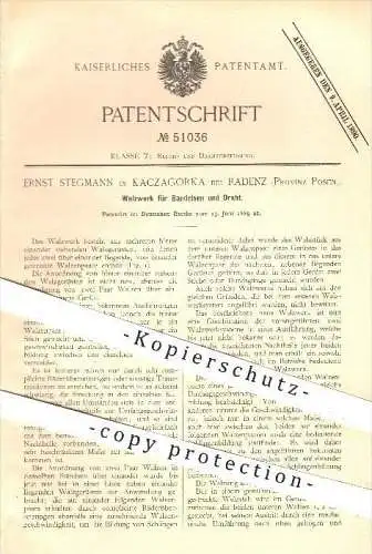 original Patent - Ernst Stegmann in Kaczagorka b. Radenz , Posen , 1889 , Walzwerk für Bandeisen & Draht , Walz , Walzen