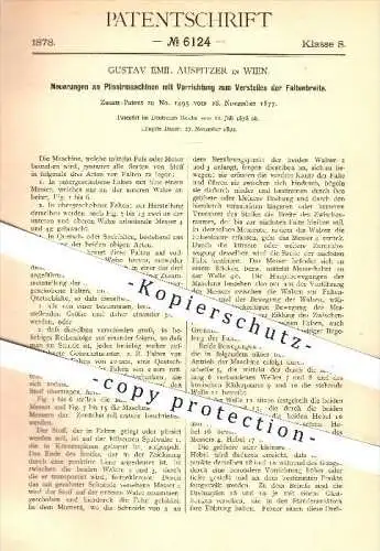 original Patent - Gustav E. Auspitzer , Wien , 1878 , Verstellen d. Faltenbreite an Plissiermaschinen , Stoffe , Plissee