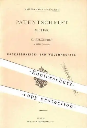 original Patent - C. Bescherer in Zeitz , 1880 , Räderschneide- und Wälzmaschine , Walze, Walzen , Uhr , Uhren , Uhrwerk