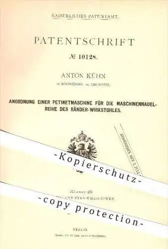 original Patent - Anton Kühn , Röhrsdorf b. Chemnitz , 1880 , Petinetmaschine für die Maschinennadelreihe am Wirkstuhl !