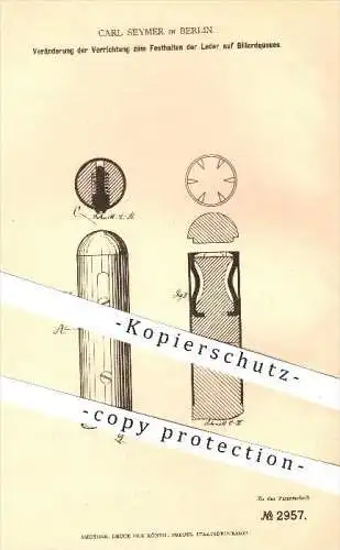 original Patent - Carl Seymer in Berlin , 1877 , Festhalten der Leder auf Billardqueues , Billard , Queue , Sport !!!