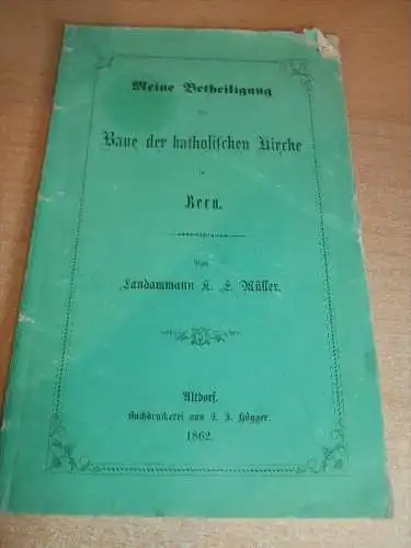 Bau der katholischen Kirche in Bern , 1862 , K.E. Müller , Altdorf , 56 Seiten , sehr selten !!!