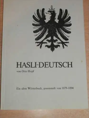 Hasli-Deutsch , Wörterbuch von 1879-1894 , Otto Hopf , 103 Seiten , Sprache , Mundart , Dialekt !!!