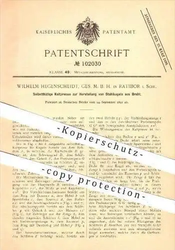 original Patent - Wilhelm Hegenscheidt GmbH in Ratibor i. Schl. , 1897 , Herstellung von Stahlkugeln , Presse , Metall