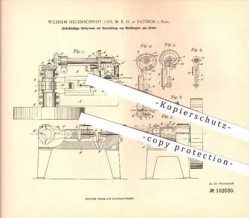 original Patent - Wilhelm Hegenscheidt GmbH in Ratibor i. Schl. , 1897 , Herstellung von Stahlkugeln , Presse , Metall