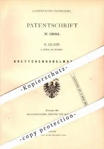 Original Patent - N. Glade in Dreye b. Weyhe , 1880 , Brettchen-Hobelmaschine , Tischlerei , Tischler , Holz , Bremen !!