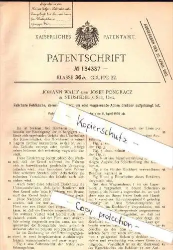 Original Patent - Johann Wally und Josef Pongracz in Neusiedl am See , 1906 , fahrbare Feldküche , Küche !!!